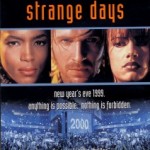 Strange Days with Ralph Fiennes, Angela Bassett, Juliette Lewis. Written by James Cameron and directed by Kathryn Bigelow. Strange Days with Ralph Fiennes, Angela Bassett, Juliette Lewis. Written by James Cameron and directed by Kathryn Bigelow.