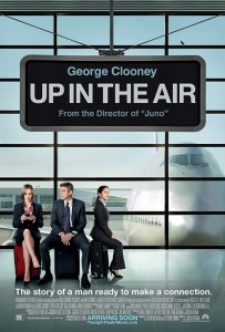 Up in the Air, starring George Clooney, Vera Farmiga and Anna Kendrick. Emotional and fun. Loved to see George doing some soul-searching.