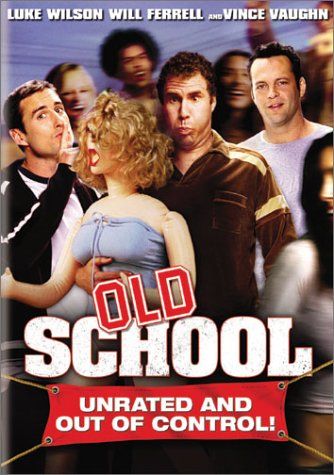 Old School starring Vince Vaughn, Luke Wilson and Will Ferrell