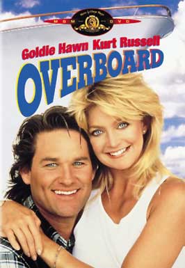 Overboard starring Goldie Hawn and Kurt Russell