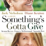 Something's Gotta Give starring Jack Nicholson, Diane Keaton, Keanu Reeves, Amanda Peet and Frances McDormand