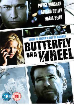 Butterfly on a Wheel starring Gerard Butler, Pierce Brosnan and Maria Bello. A refreshing thriller. 