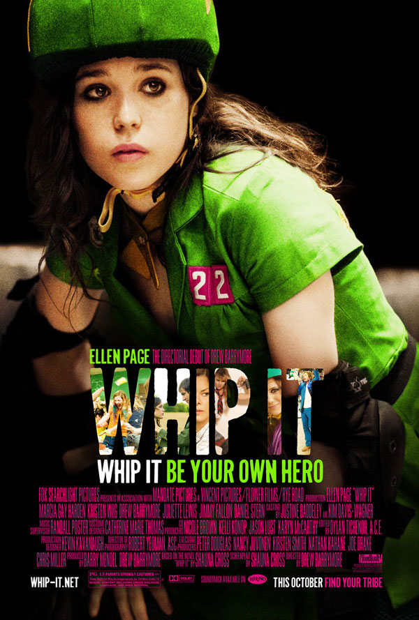Whip It, starring Ellen Page, Drew Barrymore and Juliette Lewis