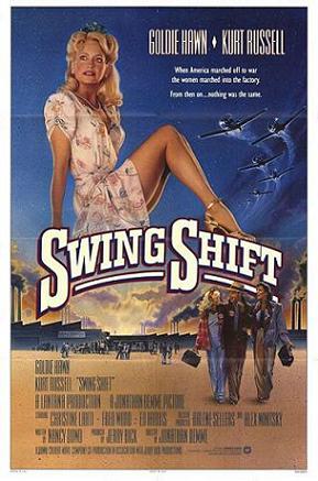 Swing Shift starring Goldie Hawn, Kurt Russell, Ed Harris and Christine Lahti