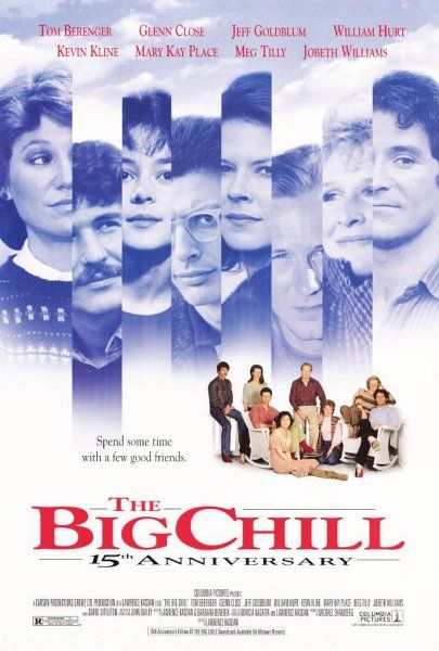 The Big Chill starring Glenn Close, Kevin Kline, William Hurt, Jobeth Williams, Mary Kay Place, Tom Berenger, Meg Tilly, Jeff Goldblum