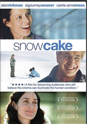 Snow Cake starring Alan Rickman, Sigourney Weaver and Carrie Anne-Moss