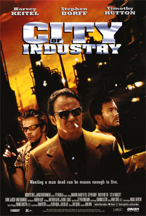 City of Industry starring Harvey Keitel, Stephen Dorff and Timothy Hutton