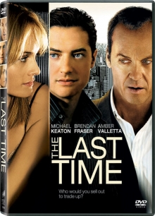 The Last Time starring Michael Keaton, Brendan Fraser and Amber Valletta