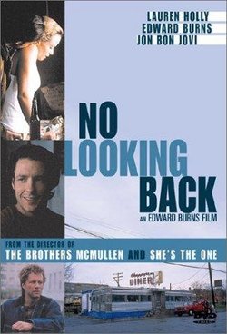 No Looking Back starring Edward Burns, Lauren Holly & Jon Bon Jovi