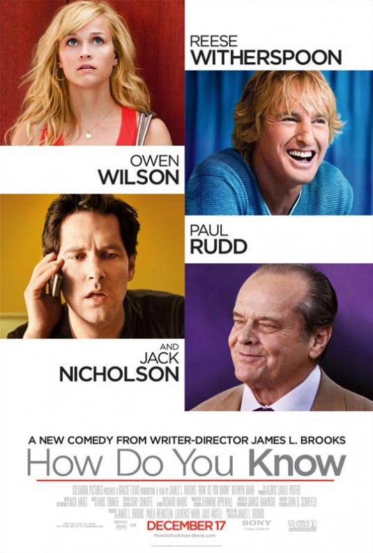 How Do You Know? starring  Reese Witherspoon, Paul Rudd, Owen Wilson, & Jack Nicholson.