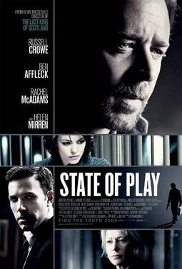 State of Play starring Russell Crowe, Ben Affleck, Rachel Mcadams and Helen Mirren feat. Robin Wright, Jason Bateman & Jeff Daniels. 2009.